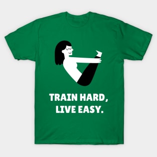 Train Hard, Lives Easy. Workout T-Shirt